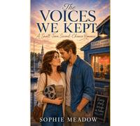 The Voices We Kept: A Heartwarming Second-Chance Coastal Romance