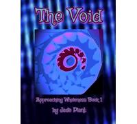 The Void: Approaching Wholeness: Book 1