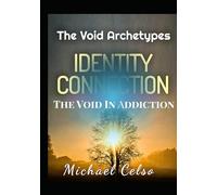 The Void Archetypes of Addiction: The Void In Addiction (Book Five)