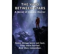 The Void Between Stars: A Novel of Cosmic Horror
