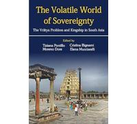 The Volatile World of Sovereignty: The Vratya Problem and Kingship in South Asia