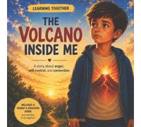 The Volcano Inside Me: A Story About Anger, Self-Control and Connection