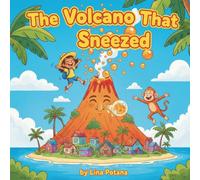 The Volcano That Sneezed: A Silly Volcano Adventure for Kids Ages 5-8 with Bouncing Lava Bubbles and Brave Little Heroes