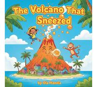 The Volcano That Sneezed: A Silly Volcano Adventure for Kids Ages 5-8 with Bouncing Lava Bubbles and Brave Little Heroes