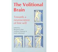 The Volitional Brain: Towards a Neuroscience of Free Will
