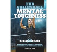 The Volleyball Mental Toughness Book for Girls: Inspiring True Stories to Help Young Players Train an Unstoppable Mindset