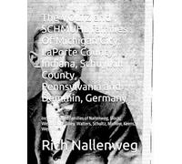 The VOLTZ and SCHMUHL families Of Michigan City, LaPorte County, Indiana, Schuylkill County, Pennsylvania and Demmin, Germany: Including allied ... Walters, Schultz, Michow, Keens, West, Rose