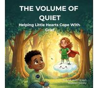 The Volume of Quiet - Helping Little Hearts Cope With Grief