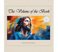 The Volume of the Book: Christ in the Old Testament