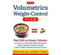 The Volumetrics Weight-Control Plan: Feel Full on Fewer Calories - J.Rolls...