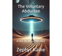 The Voluntary Abductee: A new life among the stars