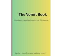 The Vomit Book: Self-counseling tool to let out all the negative thoughts on paper and out of your mind.