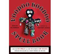 The Voodoo Hoodoo Spellbook: More Than 200 Spells Plus Over 100 Authentic New Orleans Formulas for Conjure Oils, Sachet Powders and Gris Gris
