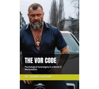THE VOR CODE: Psychological Sovereignty in a World of Manipulation