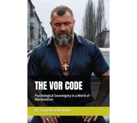 THE VOR CODE: Psychological Sovereignty in a World of Manipulation