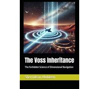 The Voss Inheritance: The Forbidden Science of Dimensional Navigation