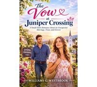 The Vow at Juniper Crossing: A Small-Town Romance About an Unexpected Marriage, Trust, and Forever