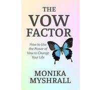 The Vow Factor: How to Use the Power of Vow to Change Your Life