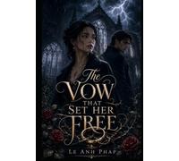 The Vow That Set Her Free: A Gothic Romance of Reincarnation, Forgotten Vows, and a Love That Refuses to Die