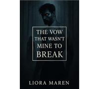 The Vow That Wasn’t Mine to Break: A forbidden fated mates romance between a possessive alpha wolf and the human he was never meant to claim