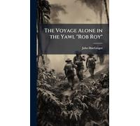 The Voyage Alone in the Yawl "Rob Roy"