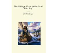 The Voyage Alone in the Yawl "Rob Roy"