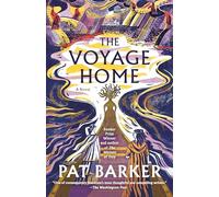 Pat Barker – The Voyage Home – Serie Women of Troy – Tascabile