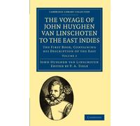 The Voyage of John Huyghen van Linschoten to the East Indies: The First Book, Containing his Description of the East: Volume 2
