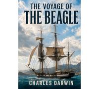 The Voyage of the Beagle: Illustrated Edition