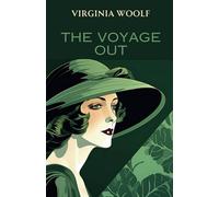 The Voyage Out: Exploring Self and Society: An Edwardian Historical Fiction Classic
