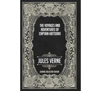 The Voyages and Adventures of Captain Hatteras - Classic Collector Edition (Annotated)