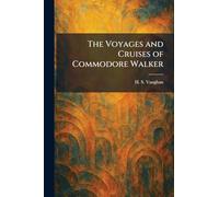 The Voyages and Cruises of Commodore Walker