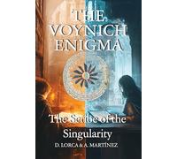 The Voynich Enigma: The Scribe of the Singularity