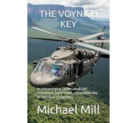 The Voynich Key: An Archaeological Thriller about Lost Civilizations, Secret Codes, and a Hidden War for the Future of Humanity: 1