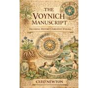 THE VOYNICH MANUSCRIPT: Decoding History's Greatest Enigma