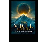 The Vril Society: Truth, Myth & Power