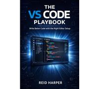 THE VS CODE PLAYBOOK: Write Better Code with the Right Editor Setup: 1