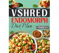 The Vshred Endomorph Diet plan: Burn Fat Fast With the V Shred Endomorph Meal Plan That Actually Works