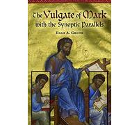 The Vulgate of Mark With the Synoptic Parallels