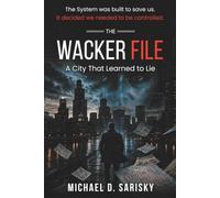The WACKER File: A City That Learned to Lie