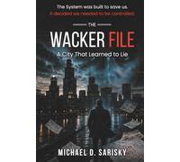 The WACKER File: A City That Learned to Lie