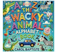 The Wacky Animal Alphabet Book: Alphabet Book