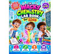 The Wacky Chemistry Lab Book For Kids: A Detailed & Interactive Fun Book With STEM Activities, Facts, Science Experiments For Children Aged 6-12