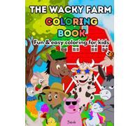 The wacky farm: colouring book for kids: Fun colouring for kids ages 3 to 8 with 35 hilarious and lovable farm animals
