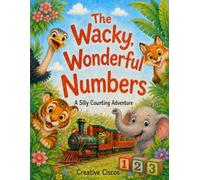 The Wacky, Wonderful Numbers: A Playful Counting Adventure