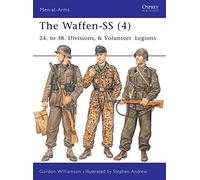 The Waffen-SS (4): 24. to 38. Divisions, & Volunteer Legions: v. 4