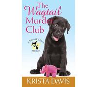 Krista Davis The Wagtail Murder Club: A Paws and Claws Mystery (Library binding)