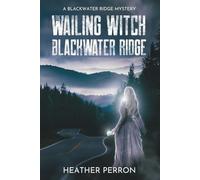 The Wailing Witch of Blackwater Ridge
