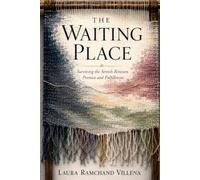 The Waiting Place: Surviving the Stretch Between Promise and Fulfillment