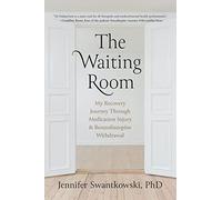 The Waiting Room: My Recovery Journey from Medication Injury & Benzodiazepine Withdrawal